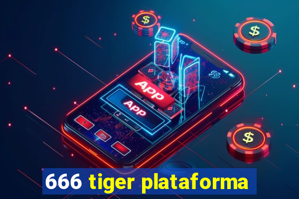 666 tiger plataforma